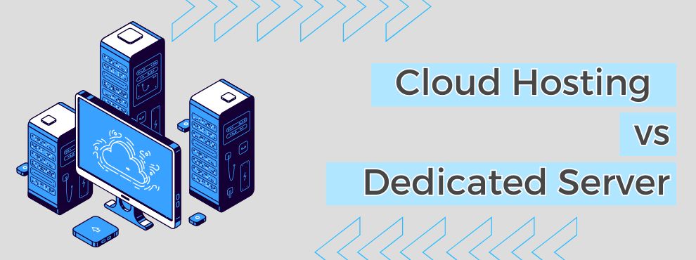 Cloud Hosting Vs Dedicated Server