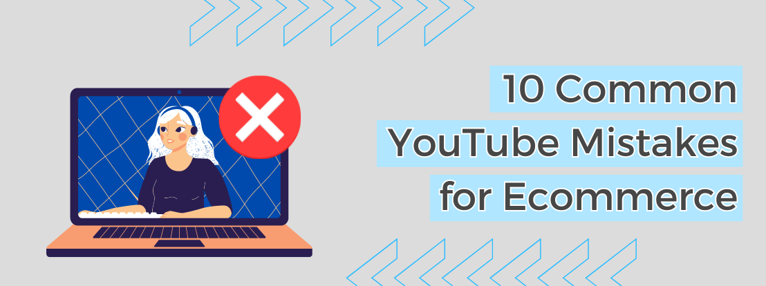 10 Common Youtube Mistakes For Ecommerce