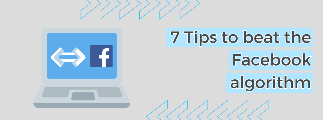 7 Tips To Beat The Facebook Algorithm