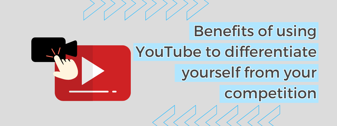 Benefits Of Using Youtube To Differentiate Yourself From Your Competition