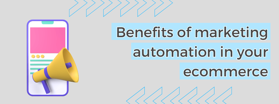 Benefits Of Marketing Automation In Your Ecommerce