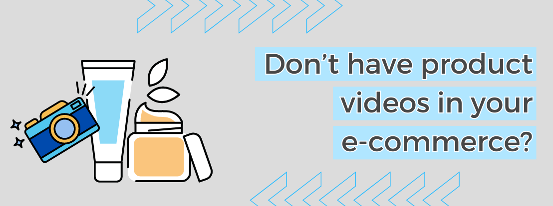 Don’t Have Product Videos In Your E Commerce