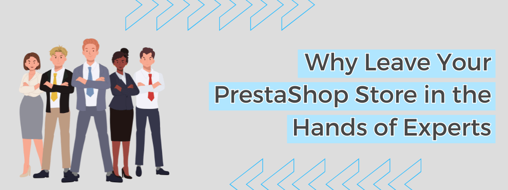 Why Leave Prestashop In Hands Of Experts