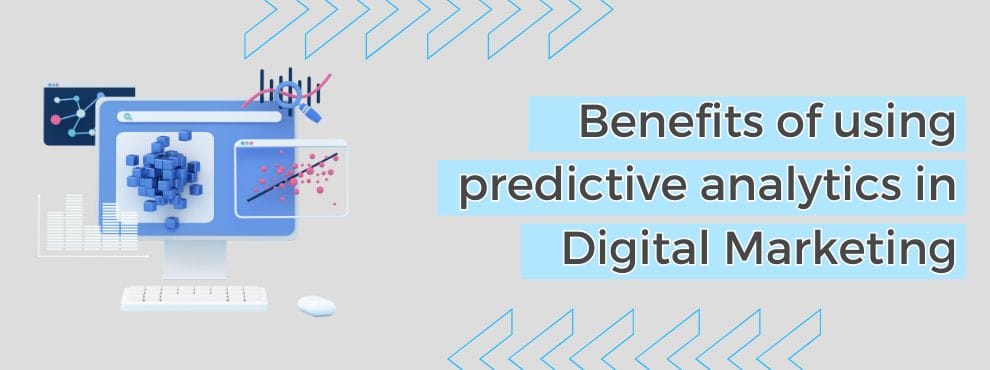 Benefits Of Using Predictive Analytics In Digital Marketing