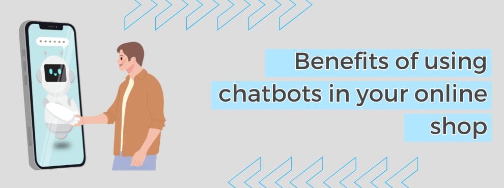 Benefits Of Using Chatbots In Your Online Shop